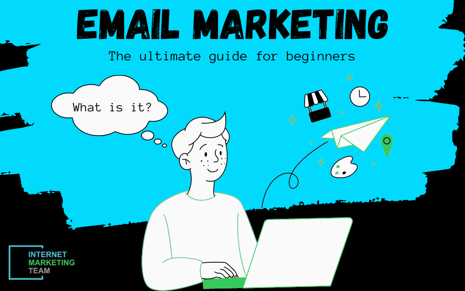 What Is Email Marketing The Ultimate Guide For Beginners